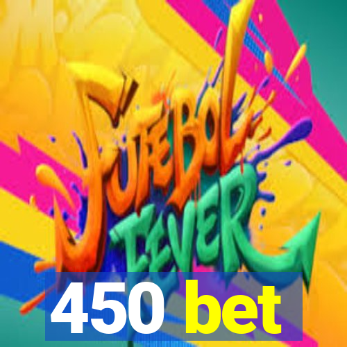 450 bet